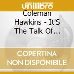 Coleman Hawkins - It'S The Talk Of The Town & Other Favorites cd musicale di Coleman Hawkins