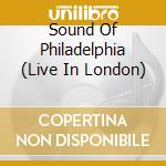 Sound Of Philadelphia (Live In London) cd