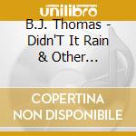 B.J. Thomas - Didn'T It Rain & Other Favorites cd musicale di B.J. Thomas