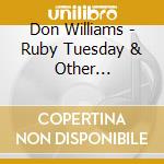Don Williams - Ruby Tuesday & Other Favorites cd musicale di Don Williams
