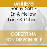 Sonny Stitt - In A Mellow Tone & Other Favorites cd musicale di Sonny Stitt
