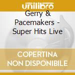 Gerry & Pacemakers - Super Hits Live cd