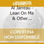 Al Jarreau - Lean On Me & Other Favorites cd musicale di Al Jarreau