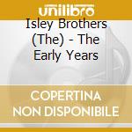 Isley Brothers (The) - The Early Years cd