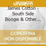 James Cotton - South Side Boogie & Other Favorites cd musicale di James Cotton