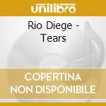 Rio Diege - Tears cd musicale di Rio Diege