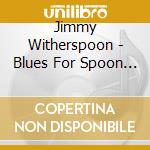 Jimmy Witherspoon - Blues For Spoon & Groove cd