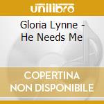 Gloria Lynne - He Needs Me cd musicale di Gloria Lynne