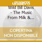 Wild Bill Davis - The Music From Milk & Honey cd