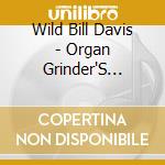Wild Bill Davis - Organ Grinder'S Swing cd
