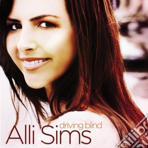 Alli Sims - Driving Blind cd musicale di Alli Sims