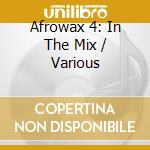 Afrowax 4: In The Mix / Various cd musicale di Essential Media Mod