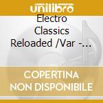 Electro Classics Reloaded /Var - Electro Classics Reloaded /Var cd