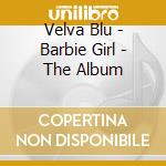 Velva Blu - Barbie Girl - The Album cd