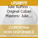 Julie Ruffino - Original Cuban Masters: Julie Ruffino cd
