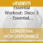Essential Workout: Disco 3 - Essential Workout: Disco 3 cd