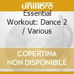 Essential Workout: Dance 2 / Various cd