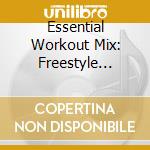 Essential Workout Mix: Freestyle Madness 1 / Various cd musicale di Essential Media Mod