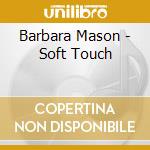 Barbara Mason - Soft Touch cd