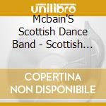 Mcbain'S Scottish Dance Band - Scottish Country Dances cd musicale di Mcbain'S Scottish Dance Band