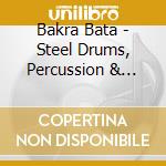 Bakra Bata - Steel Drums, Percussion & Flute cd
