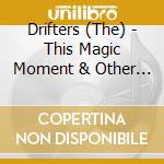 Drifters (The) - This Magic Moment & Other Favorites cd