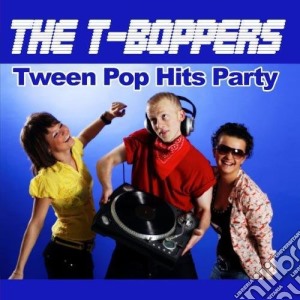 T-Boppers (The) - Tween Pop Hits Party cd musicale di T