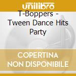 T-Boppers - Tween Dance Hits Party cd