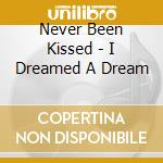 Never Been Kissed - I Dreamed A Dream cd