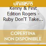 Kenny & First Edition Rogers - Ruby Don'T Take Your Love To Town & Other