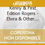 Kenny & First Edition Rogers - Elvira & Other Favorites cd musicale di Kenny & First Edition Rogers
