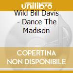 Wild Bill Davis - Dance The Madison cd