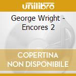 George Wright - Encores 2 cd musicale di George Wright