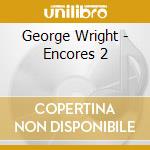 George Wright - Encores 2 cd