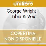 George Wright - Tibia & Vox cd musicale di George Wright