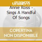 Annie Ross - Sings A Handful Of Songs cd musicale di Annie Ross