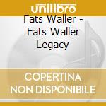 Fats Waller - Fats Waller Legacy cd musicale di Fats Waller
