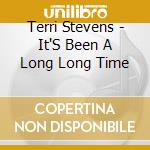 Terri Stevens - It'S Been A Long Long Time cd musicale di Terri Stevens