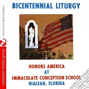 Immaculate Conception School - Bicentennial Liturgy Honors America cd musicale di Immaculate Conception School