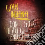 Gary Indiana - Don'T Stop 'Till You Get Enough (Club Mixes)