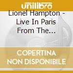 Lionel Hampton - Live In Paris From The Archives cd