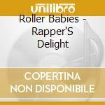 Roller Babies - Rapper'S Delight cd musicale di Roller Babies