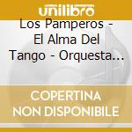 Los Pamperos - El Alma Del Tango - Orquesta Tipica Los Pamperos cd