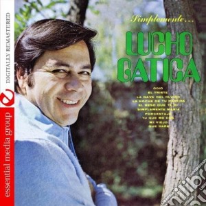 Lucho Gatica - Simplemente Lucho Gatica cd musicale di Lucho Gatica