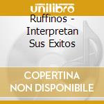 Ruffinos - Interpretan Sus Exitos cd musicale di Ruffinos