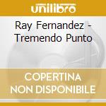 Ray Fernandez - Tremendo Punto cd
