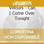 Velours - Can I Come Over Tonight cd