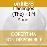 Flamingos (The) - I'M Yours cd