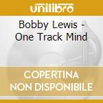 Bobby Lewis - One Track Mind cd