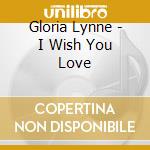 Gloria Lynne - I Wish You Love cd